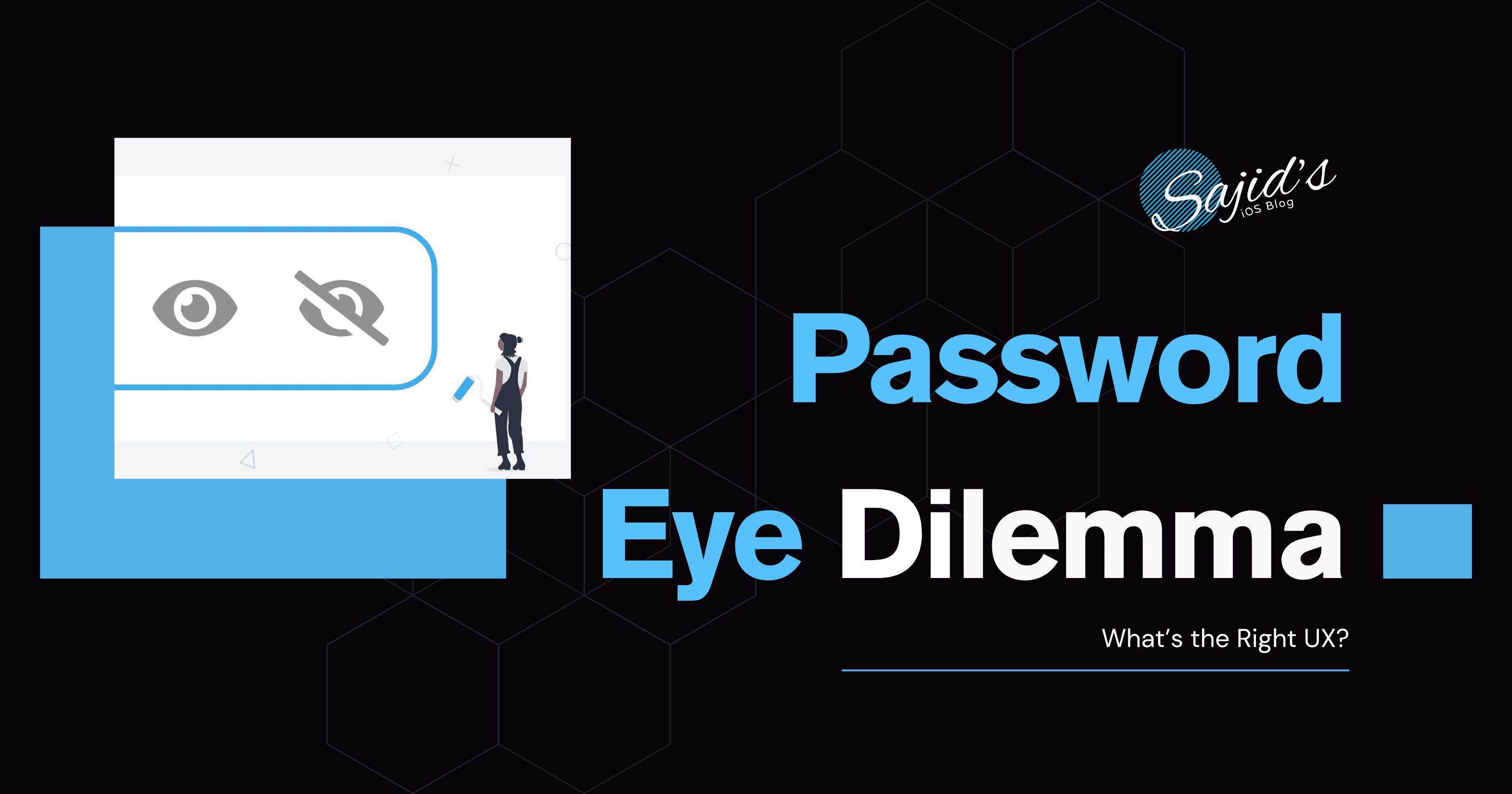 The Password Eye Dilemma -What’s the Right UX?